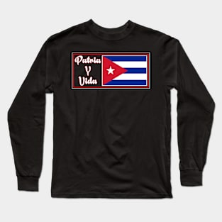 Patria y Vida, Cuban Revolution, i love Cuba, Free Cuba, Cuba Long Sleeve T-Shirt